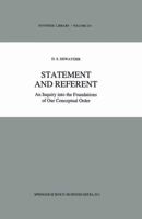 Statement and Referent: An Inquiry Into the Foundations of Our Conceptual Order 9401730687 Book Cover