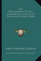 The Development Of The Commercial Policies Of The United States 1120743443 Book Cover