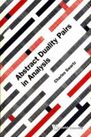 Abstract Duality Pairs in Analysis 9813232765 Book Cover