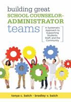 Building Great School Counselor-Administrator Teams: A Systematic Approach to Supporting Students, Staff, and the Community 1947604236 Book Cover