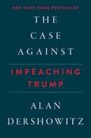The Case Against Impeaching Trump 151074228X Book Cover