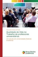 Qualidade de Vida no Trabalho de professores universitários: Um estudo em universidades federais brasileiras 6139620627 Book Cover