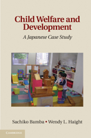 Child Welfare and Development: A Japanese Case Study 1107002842 Book Cover