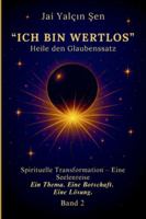 Heile den Satz: „Ich bin wertlos.“: Spirituelle Transformation Eine Seelenreise (German Edition) B0FZ337VY6 Book Cover