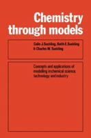 Chemistry Through Models: Concepts and Applications of Modelling in Chemical Science, Technology and Industry 0521299322 Book Cover