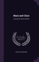 Mass And Class: A Survey Of Social Divisions (1904) 1164897128 Book Cover
