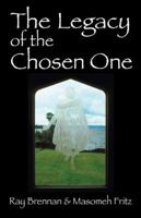 The Legacy of the Chosen One 1432725459 Book Cover