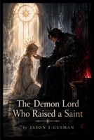 The Demon Lord Who Raised a Saint B0HFRQV4JP Book Cover