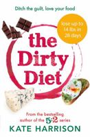 The Dirty Diet: Ditch the guilt, love your food 1409171280 Book Cover