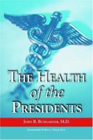 The Health of the Presidents: The 41 United States Presidents Through 1993 from a Physician's Point of View 0786420677 Book Cover