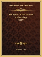 The Spirit of the Hour in Archaeology 110439989X Book Cover