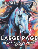Horses: Large Page Relaxing Coloring Book For Adults: Soothing Fun Horse Illustrations B0CNR4GHLV Book Cover