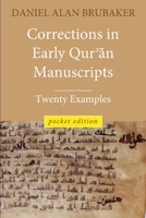 Corrections in Early Qur?an Manuscripts: Twenty Examples (POCKET EDITION) 1949123367 Book Cover