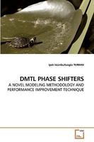 DMTL PHASE SHIFTERS: A NOVEL MODELING METHODOLOGY AND PERFORMANCE IMPROVEMENT TECHNIQUE 3639239792 Book Cover