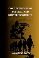 Core elements of Defence and Strategic Studies B0FQTZB6TL Book Cover