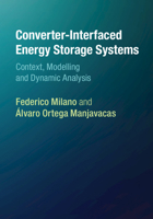Converter-Interfaced Energy Storage Systems: Context, Modelling and Dynamic Analysis 1108421067 Book Cover
