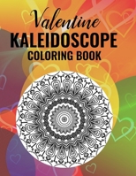 Valentine Kaleidoscope Coloring Book: 50 Heart Pattern Coloring Pages B08SB8L86T Book Cover