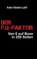 Der F.U.-Faktor: Von 0 auf Boss in 250 Seiten 3347364139 Book Cover