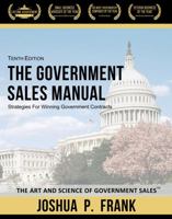 The Government Sales Manual (Basic and Advanced Strategies For Winning Government Contracts) 1733600981 Book Cover