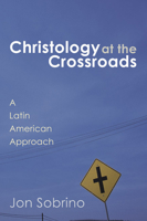 Christology at the Crossroads: A Latin American Approach 0883440768 Book Cover