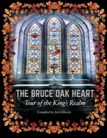 The Bruce Oak Heart: Tour of the King's Realm 1036907651 Book Cover