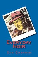 Everyday Noir 1468138979 Book Cover