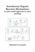 Introductory Organic Reaction Mechanisms: A Color-Coded Approach to Arrow Pushing 1304515893 Book Cover