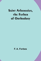 Saint Athanasius, the Father of Orthodoxy 9357724192 Book Cover