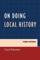 On Doing Local History (American Association for State and Local History Book Series) 0759102538 Book Cover