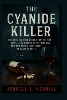 The Cyanide Killer: The Chilling True Crime Story of Jeff Cahill, the Murder of His Wife Jill, and New York’s Fight Over the Death Penalty B0FS14112B Book Cover