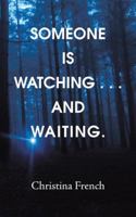 Someone Is Watching . . . and Waiting. 1532049250 Book Cover