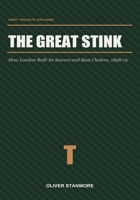 The Great Stink: How London Built Its Sewers and Beat Cholera, 1858-75 B0H9QLYH6T Book Cover