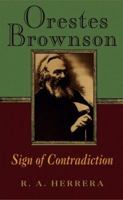 Orestes Brownson: Sign of Contradiction 1882926331 Book Cover