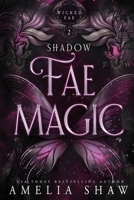 Shadow Fae Magic: steamy paranormal romance (Wicked Fae) 1923446088 Book Cover