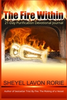 The Fire Within: 21-Day Purification Devotional Journal (Trial By Fire Series) B08HGZK6XB Book Cover