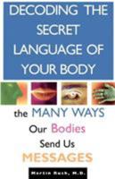 Decoding the Secret Language of Your Body: The Many Ways Our Bodies Send Us Messages 0671872389 Book Cover