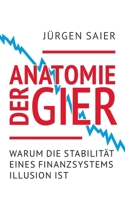 Anatomie der Gier: Warum die Stabilität eines Finanzsystems Illusion ist (German Edition) 3819272410 Book Cover