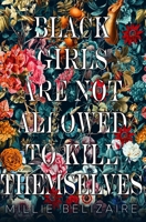 Black Girls Are Not Allowed to Kill Themselves 0578266393 Book Cover