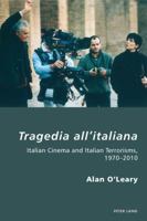 Tragedia all’italiana: Italian Cinema and Italian Terrorisms, 1970-2010 303911574X Book Cover