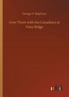 Over There with the Canadians at Vimy Ridge 3732674630 Book Cover