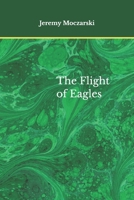 The Flight of Eagles B09T365XH9 Book Cover