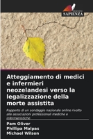 Atteggiamento di medici e infermieri neozelandesi verso la legalizzazione della morte assistita (Italian Edition) 6207154975 Book Cover