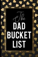 The Dad Bucket List: Black Cover Gold Heart Dad Bucket List Gift 1692935372 Book Cover