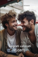 Segreti colorati (LGBT) (Italian Edition) B0CV7T5SYV Book Cover
