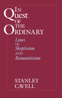 In Quest of the Ordinary: Lines of Skepticism and Romanticism 0226098176 Book Cover