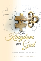 The Kingdom from God: Unlocking the Secrets 1796007528 Book Cover