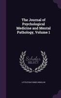 The Journal of Psychological Medicine and Mental Pathology, Volume 1 1176751123 Book Cover