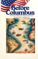 BEFORE COLUMBUS: The Secret Maritime Highway Between Ancient Asia and America B0FMS18CJ7 Book Cover