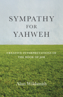 Sympathy for Yahweh: Creative Interpretations of the Book of Job 1785359894 Book Cover