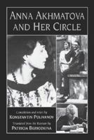Anna Akhmatova and Her Circle 1557283095 Book Cover